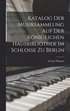 Katalog der Musiksammlung auf der K�niglichen Hausbibliothek im Schlosse zu Berlin