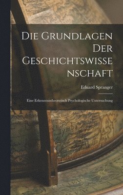 Die Grundlagen der Geschichtswissenschaft (h�ftad)