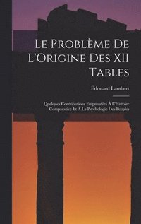 Le Probleme De L'Origine Des XII Tables (inbunden)