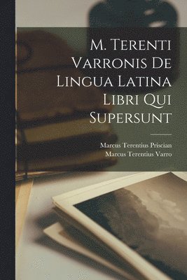 M. Terenti Varronis De Lingua Latina Libri Qui Supersunt (häftad)