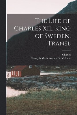Life of Charles Xii., King of Sweden. Transl (inbunden)