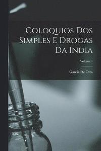 Coloquios Dos Simples E Drogas Da India; Volume 1 (häftad)
