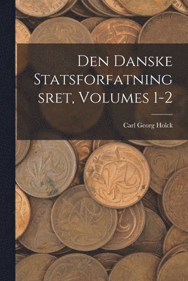 Den Danske Statsforfatningsret, Volumes 1-2 (hftad)