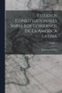 Estudios Constitucionales Sobre Los Gobiernos De La Am�rica Latina; Volume 1