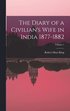 Diary of a Civilian's Wife in India 1877-1882; Volume 1