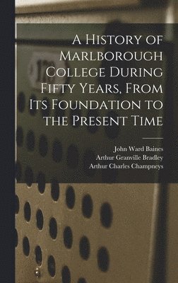 History of Marlborough College During Fifty Years, From Its Foundation to the Present Time (h�ftad)