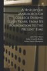 History of Marlborough College During Fifty Years, From Its Foundation to the Present Time