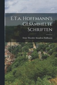 E.T.a. Hoffmann's Gesammelte Schriften (häftad)