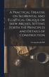 A Practical Treatise on Segmental and Elliptical Oblique or Skew Arches, Setting Forth the Principles and Details of Construction