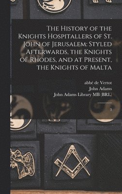 History of the Knights Hospitallers of St. John of Jerusalem (häftad)