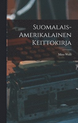 Suomalais-amerikalainen Keittokirja (inbunden)