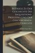 Beitr�ge zu der Geschichte des Inquisitions-processes und der Geschwornen-Gerichte