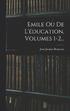 Emile Ou De L'ducation, Volumes 1-2...