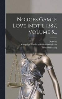 Norges Gamle Love Indtil 1387, Volume 5... (inbunden)