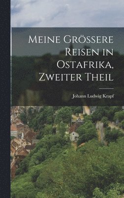 Meine grere Reisen in Ostafrika, Zweiter Theil (hftad)
