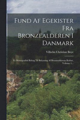 Fund Af Egekister Fra Bronzealderen I Danmark (inbunden)