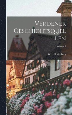 Verdener Geschichtsquellen; Volume 1 (h�ftad)