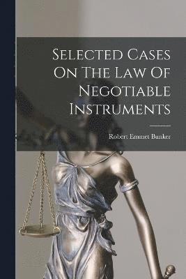 Selected Cases On The Law Of Negotiable Instruments (hftad)