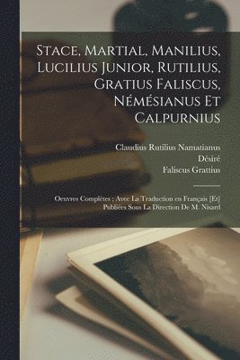 Stace, Martial, Manilius, Lucilius Junior, Rutilius, Gratius Faliscus, Nmsianus et Calpurnius (hftad)