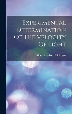 Experimental Determination Of The Velocity Of Light (inbunden)