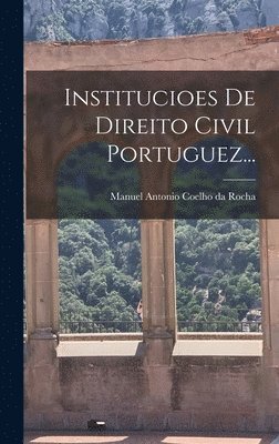 Institucioes De Direito Civil Portuguez... (hftad)