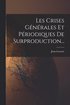 Les Crises Générales Et Périodiques De Surproduction...