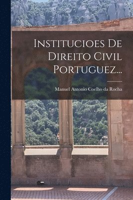 Institucioes De Direito Civil Portuguez... (hftad)