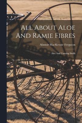 All About Aloe And Ramie Fibres (inbunden)