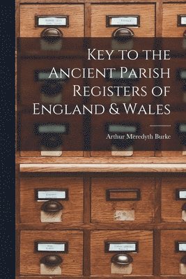 Key to the Ancient Parish Registers of England & Wales (h�ftad)