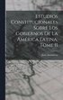 Estudios Constitucionales Sobre los Gobiernos de la Am�rica Latina, Tome II