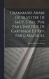 Grammaire Arabe de Silvestre de Sacy. 3. (c)d., pub. par l'Institut de Carthage et rev. par L. Machuel