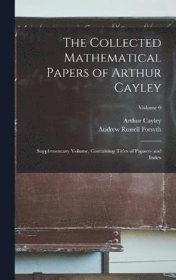 Collected Mathematical Papers of Arthur Cayley (hftad)