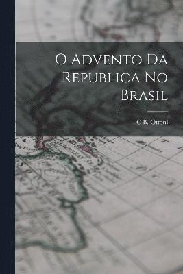 O Advento Da Republica No Brasil (hftad)