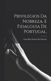 Privilegios Da Nobreza, E Fidalguia De Portugal, (inbunden)