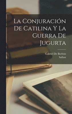 Conjuración De Catilina Y La Guerra De Jugurta - Sallust, Gabriel De ...