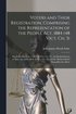Voters and Their Registration, Comprising the Representation of the People Act, 1884 (48 Vict. Ch. 3); the Registration Act, 1885 (48 Vict. Ch. 15); the Redistribution of Seats Act, 1885 (48 & 49 V...