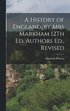 History of England, by Mrs Markham 12Th Ed. Authors Ed., Revised