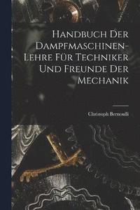 Handbuch Der Dampfmaschinen-Lehre Fr Techniker Und Freunde Der Mechanik (häftad)
