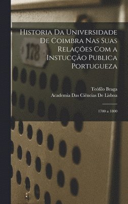 Historia Da Universidade De Coimbra Nas Suas Relaes Com a Instuco Publica Portugueza (inbunden)