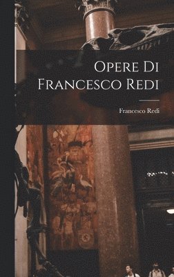 Opere Di Francesco Redi (inbunden)