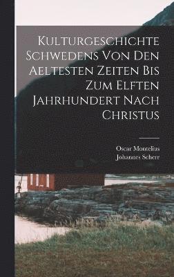 Kulturgeschichte Schwedens von den aeltesten Zeiten bis zum elften Jahrhundert nach Christus (hftad)