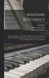 Madame Butterfly; drame lyrique en 3 actes de L. Illica & G. Giacosa, d'apres John L. Long & David Belasco. Traduction francaise de Paul Ferrier. Musique de M. Giacomo Puccini