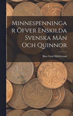 Minnespenningar �fver enskilda Svenska M�n och Quinnor (inbunden)