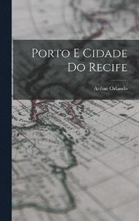Porto E Cidade Do Recife (inbunden)