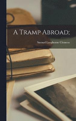 A Tramp Abroad; (inbunden)