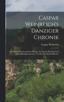 Caspar Weinreich's Danziger Chronik (inbunden)
