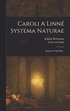 Caroli A Linné Systema Naturae