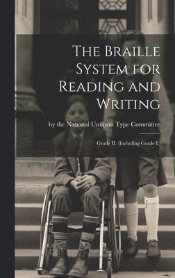 The Braille System for Reading and Writing: Grade II. (Including Grade I.) (inbunden)