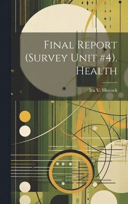 Final Report (Survey Unit #4). Health (häftad)