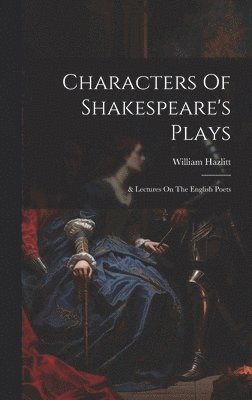 Characters Of Shakespeare's Plays (hftad)